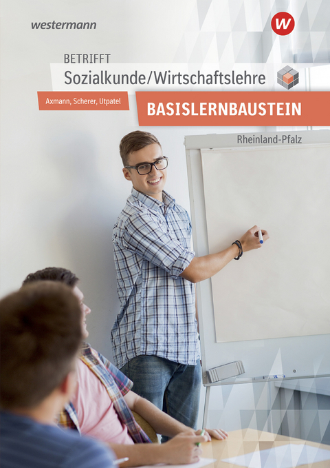 Betrifft Sozialkunde / Wirtschaftslehre - Ausgabe f&uuml;r Rheinland-Pfalz - Alfons Axmann, Manfred Scherer, Bernd Utpatel