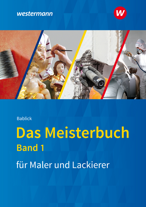 Das Meisterbuch f&uuml;r Maler und Lackierer - Michael Bablick