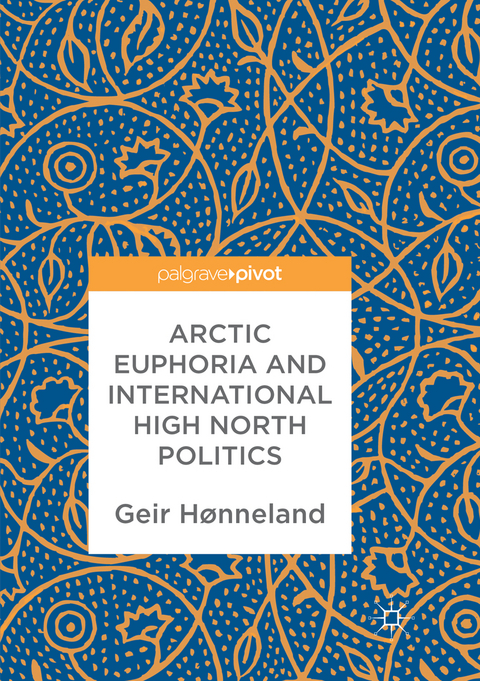 Arctic Euphoria and International High North Politics - Geir H&oslash;nneland
