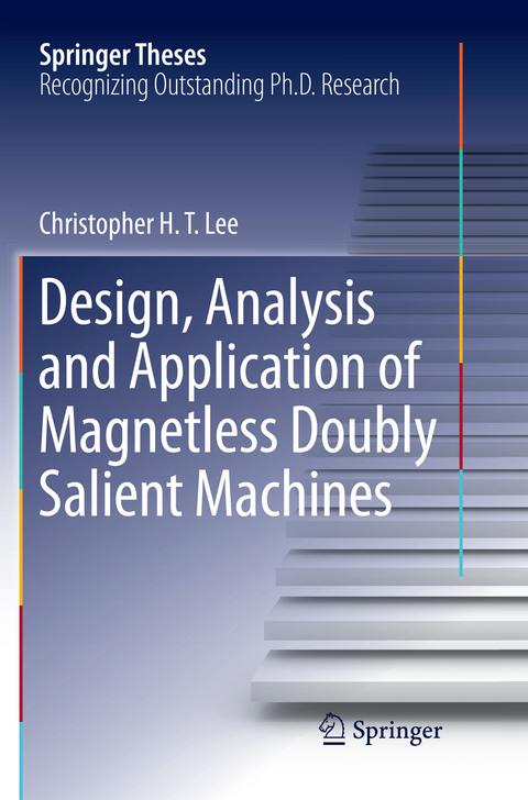 Design, Analysis and Application of Magnetless Doubly Salient Machines - Christopher H. T. LEE
