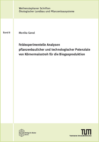 Feldexperimentelle Analysen pflanzenbaulicher und technologischer Potenziale von Körnermaisstroh für die Biogasproduktion