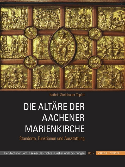 Die Alt&auml;re der Aachener Marienkirche - Kathrin Steinhauer-Tep&uuml;tt