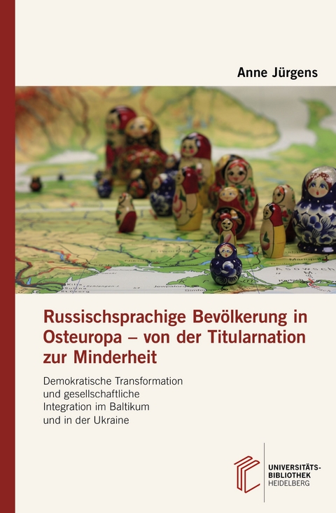 Russischsprachige Bev&ouml;lkerung in Osteuropa &ndash; von der Titularnation zur Minderheit - Anne J&uuml;rgens