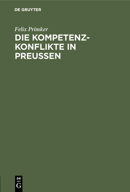 Die Kompetenz-Konflikte in Preu&szlig;en - Felix Primker