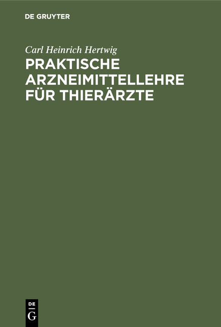 Praktische Arzneimittellehre f&uuml;r Thier&auml;rzte - Carl Heinrich Hertwig