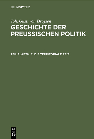 Joh. Gust. von Droysen: Geschichte der preußischen Politik / Die territoriale Zeit
