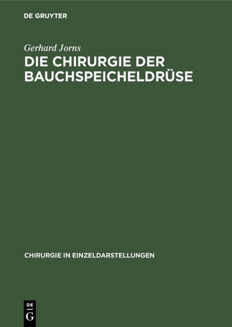 Die Chirurgie der Bauchspeicheldr&uuml;se - Gerhard Jorns