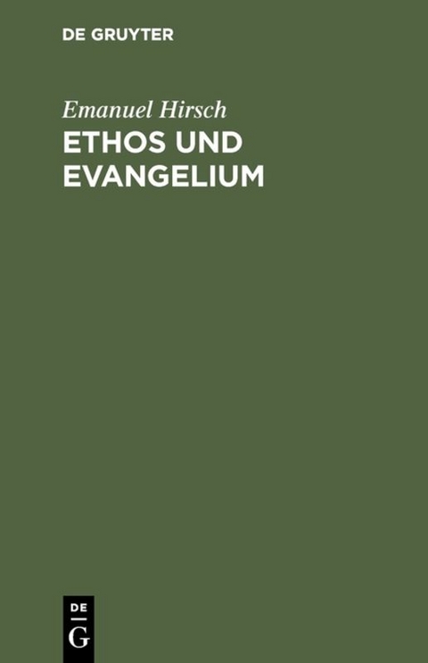 Ethos und Evangelium - Emanuel Hirsch