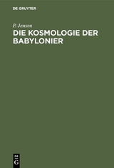 Die Kosmologie der Babylonier - P. Jensen
