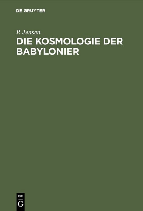 Die Kosmologie der Babylonier - P. Jensen