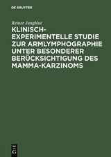 Klinisch-experimentelle Studie zur Armlymphographie unter besonderer Ber&uuml;cksichtigung des Mamma-Karzinoms - Reiner Jungblut