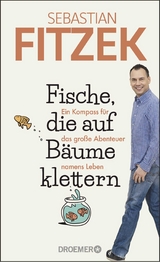 Fische, die auf B&auml;ume klettern - Sebastian Fitzek