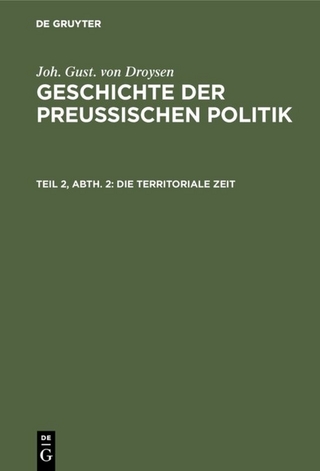 Joh. Gust. von Droysen: Geschichte der preußischen Politik / Die territoriale Zeit