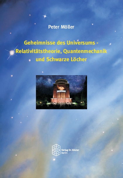 Geheimnisse des Universums - Relativit&auml;tstheorie, Quantenmechanik und Schwarze L&ouml;cher - Peter M&ouml;ller