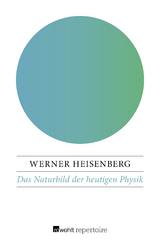 Das Naturbild der heutigen Physik - Werner Heisenberg