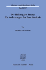Die Haftung des Staates f&uuml;r Verletzungen der Berufsfreiheit. - Michael Limanowski