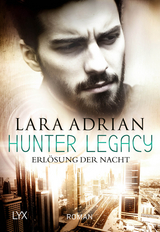 Hunter Legacy - Erl&ouml;sung der Nacht - Lara Adrian