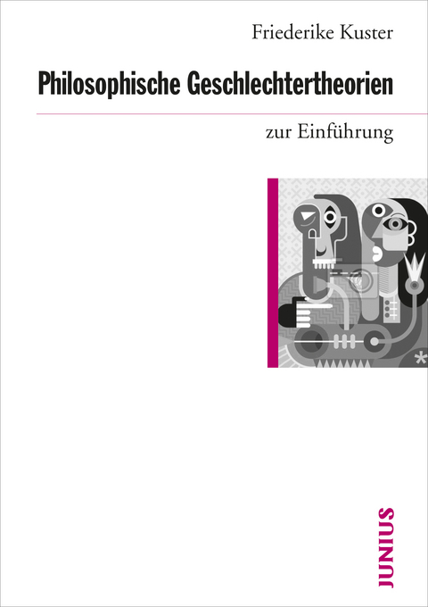 Philosophische Geschlechtertheorien zur Einf&uuml;hrung - Friederike Kuster