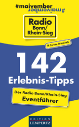 142 Erlebnis-Tipps - Der Radio Bonn/Rhein-Sieg Eventf&uuml;hrer - Sven Jaworek