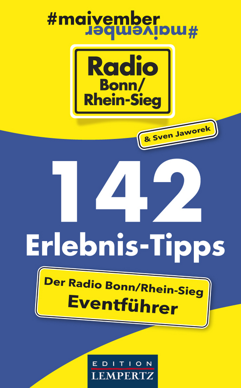 142 Erlebnis-Tipps - Der Radio Bonn/Rhein-Sieg Eventf&uuml;hrer - Sven Jaworek