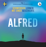 Alfred. Schwedisch lernen mit einer Geschichte. Teil 1 &mdash; Schwedischkurs f&uuml;r Anf&auml;nger - 
