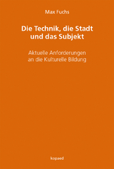 Die Technik, die Stadt und das Subjekt - Max Fuchs