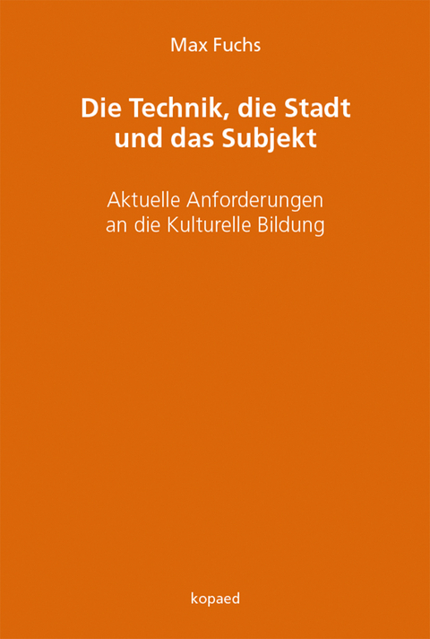 Die Technik, die Stadt und das Subjekt - Max Fuchs