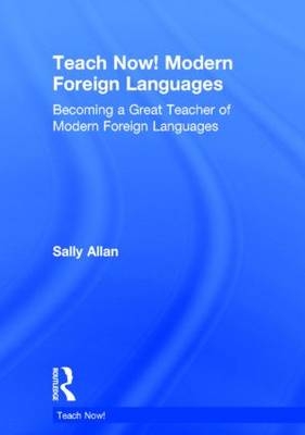 Teach Now! Modern Foreign Languages -  Sally Allan
