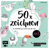 50 x zeichnen – Flamingo, Kaktus und Co. - Anne Kubik