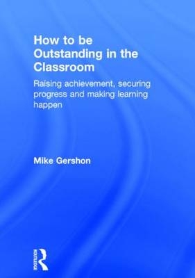 How to be Outstanding in the Classroom -  Mike Gershon