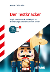 STARK Der Testknacker - Logik, Mathematik und Physik in Einstellungstests - J&uuml;rgen Hesse, Hans Christian Schrader