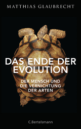 Das Ende der Evolution - Matthias Glaubrecht