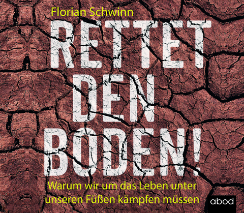 Rettet den Boden! - Florian Schwinn