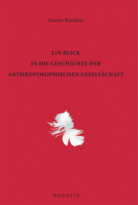 Ein Blick in die Geschichte der Anthroposophischen Gesellschaft - G&uuml;nter R&ouml;schert