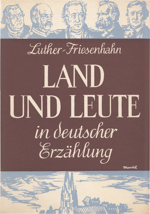 Land und Leute in deutscher Erz&auml;hlung - Arthur Luther, Heinz Friesenhahn