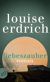 Liebeszauber - Louise Erdrich