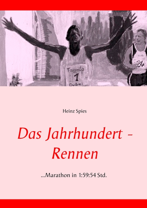 Das Jahrhundert-Rennen - Heinz Spies