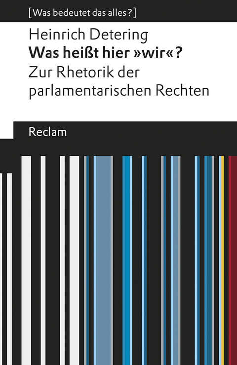 Was hei&szlig;t hier &raquo;wir&laquo;? Zur Rhetorik der parlamentarischen Rechten - Heinrich Detering