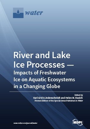 River and Lake Ice Processes&mdash;Impacts of Freshwater Ice on Aquatic Ecosystems in a Changing Globe