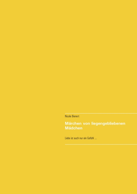 M&auml;rchen von liegengebliebenen M&auml;dchen - Nicole Bienert