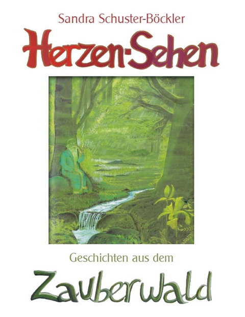 Herzen-Sehen - Sandra Schuster-B&ouml;ckler
