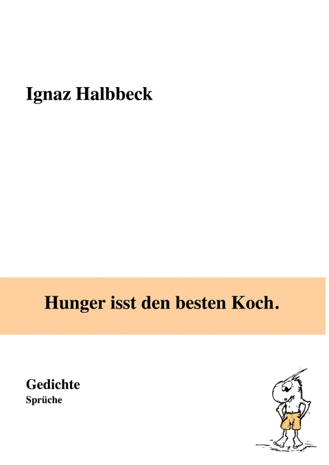 Hunger isst den besten Koch. - Ignaz Halbbeck
