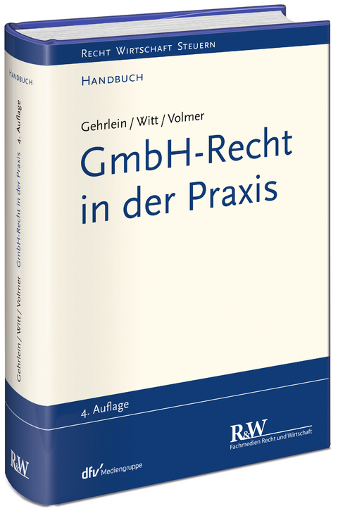 GmbH-Recht in der Praxis - Markus Gehrlein, Carl-Heinz Witt, Michael Volmer