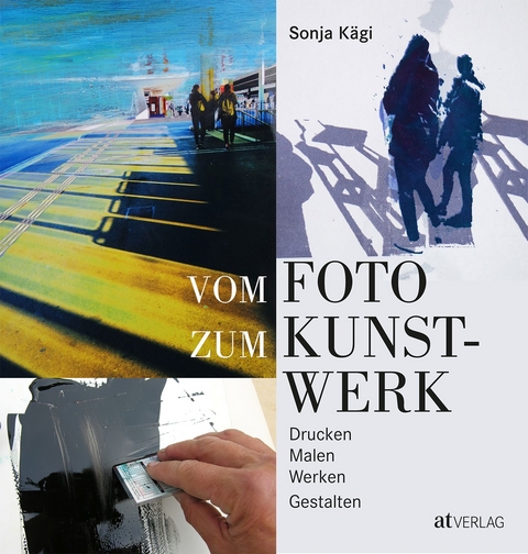 Vom Foto zum Kunstwerk - Sonja K&auml;gi