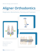 Aligner Orthodontics - Werner Schupp, Julia Haubrich