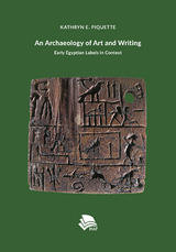 An Archeology of Art and Writing - Kathryn E. Piquette