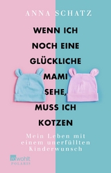 Wenn ich noch eine gl&uuml;ckliche Mami sehe, muss ich kotzen - Anna Schatz