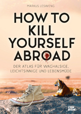 How to Kill Yourself Abroad - Markus Lesweng