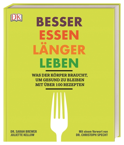 Besser essen, länger leben - Dr. Sarah Brewer, Juliette Kellow