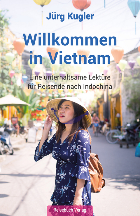 Willkommen in Vietnam - J&uuml;rg Kugler